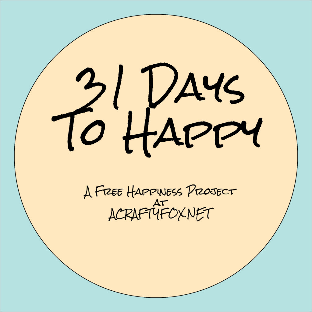 31 Days To Happy: A Free Happiness Project
